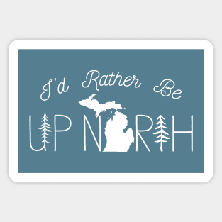 I'd Rather Be Up North in Michigan Sticker